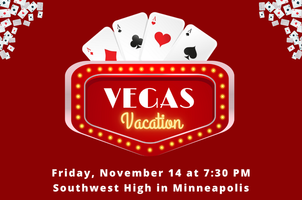 Red background with playing cards. Text reads "Vegas Vacation: Friday, November 14 at 7:30PM at Southwest High in Minneapolis"