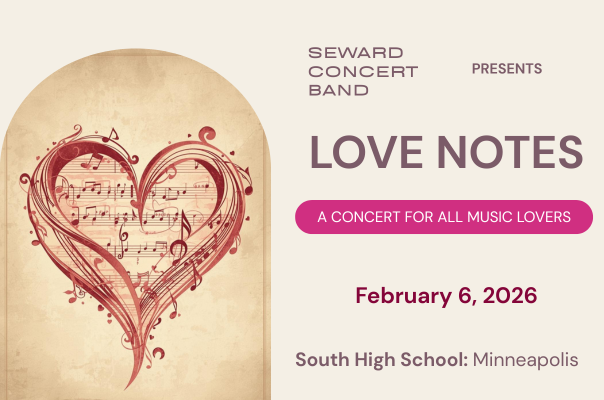 Image shows a heart filled with music notes. Text reads: "Seward Concert Band Presents Love Notes; A Concert for All Music Lovers; February 6, 2026; South High School: Minneapolis